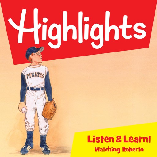 Highlights Listen & Learn!: Watching Roberto, Highlights for Children, Terry Miller Shannon