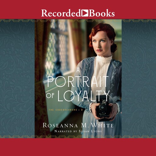 A Portrait of Loyalty, Roseanna M.White