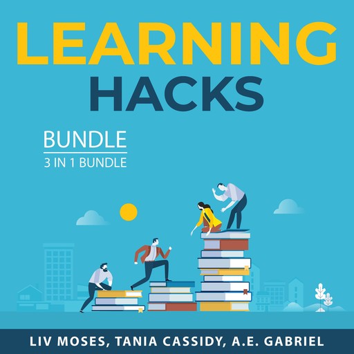 Learning Hacks Bundle, 3 in 1 Bundle, Liv Moses, A.E. Gabriel, Tania Cassidy