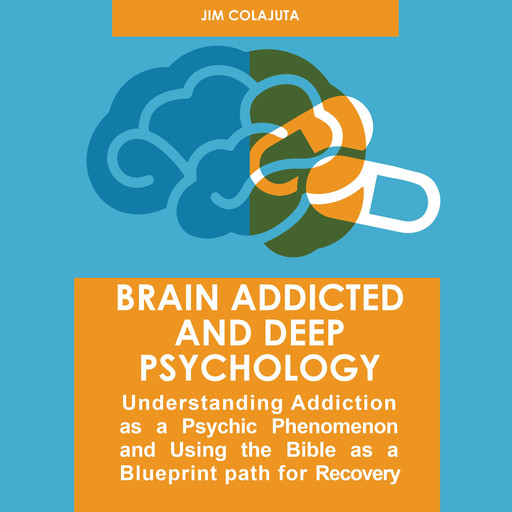 Brain Addicted and Deep Psychology, Jim Colajuta