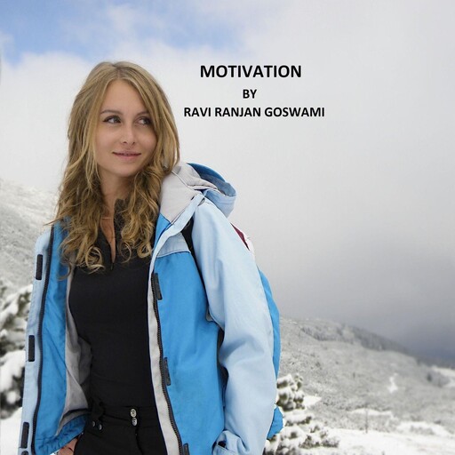 Motivation, Ravi Ranjan Goswami