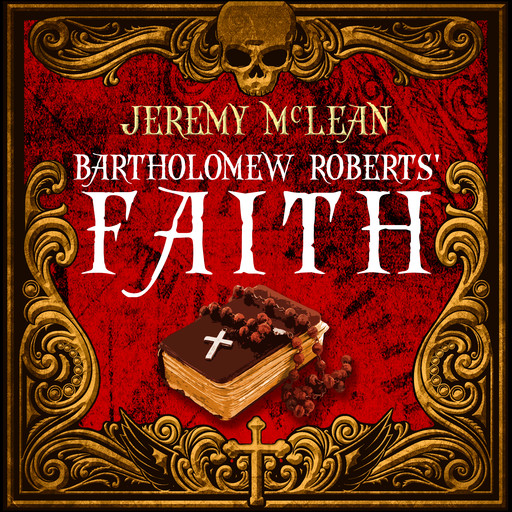 Bartholomew Roberts' Faith (The Pirate Priest Book 1), Jeremy McLean