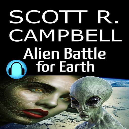 Alien Battle for Earth, Scott R. Campbell