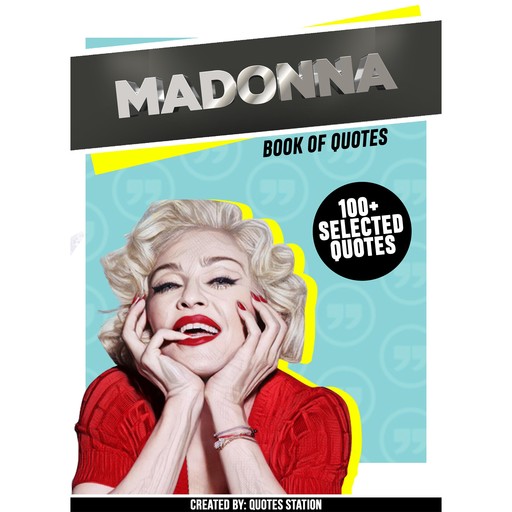 Madonna: Book Of Quotes (100+ Selected Quotes), Quotes Station