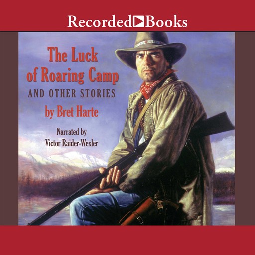 The Luck of Roaring Camp and Other Stories, Bret Harte
