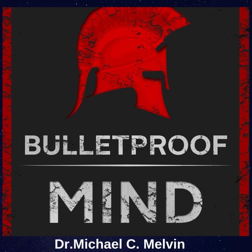 Bulletproof Mind, Michael C. Melvin