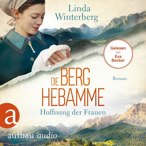 Die Berghebamme - Hoffnung der Frauen - Kinder-der-Berge-Saga, Band 1 (Ungekürzt), Linda Winterberg