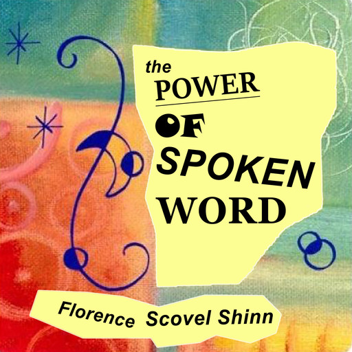Power Of The Spoken Word, Florence Scovel Shinn