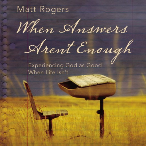 When Answers Aren't Enough, Matt Rogers