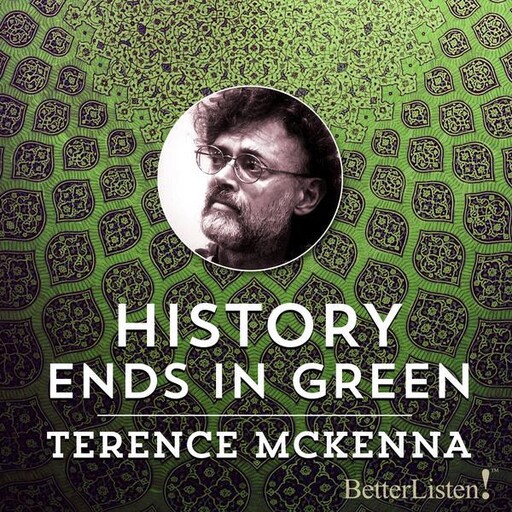 History Ends in Green, Terence Mckenna