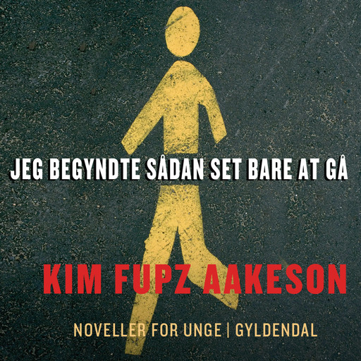 Jeg begyndte sådan set bare at gå, Kim Fupz Aakeson