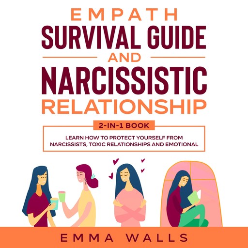 Empath Survival Guide and Narcissistic Relationship 2-in-1 Book Learn How to Protect Yourself From Narcissists, Toxic Relationships and Emotional Abuse + Recovery Plan & 30 Day Challenge, Emma Walls