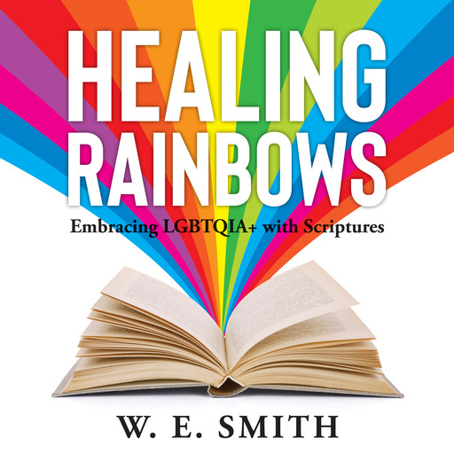 Healing Rainbows, W.E. Smith