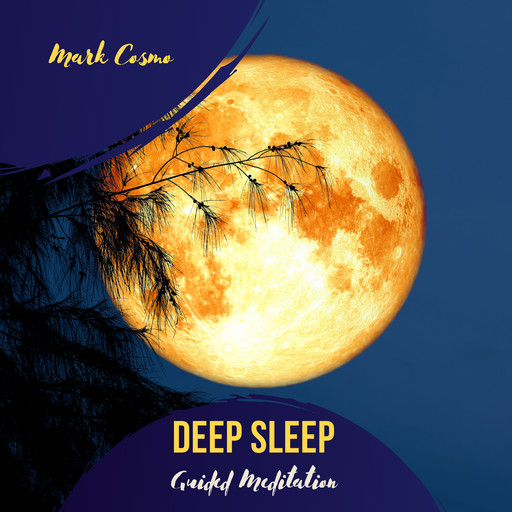 Deep Sleep - Guided Meditation, Mark Cosmo