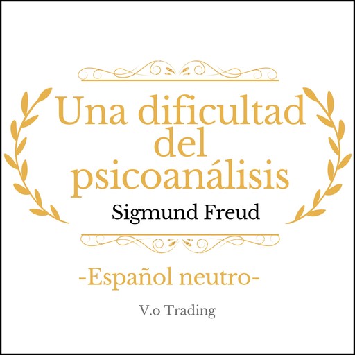 Una dificultad del psicoanálisis, Sigmund Freud