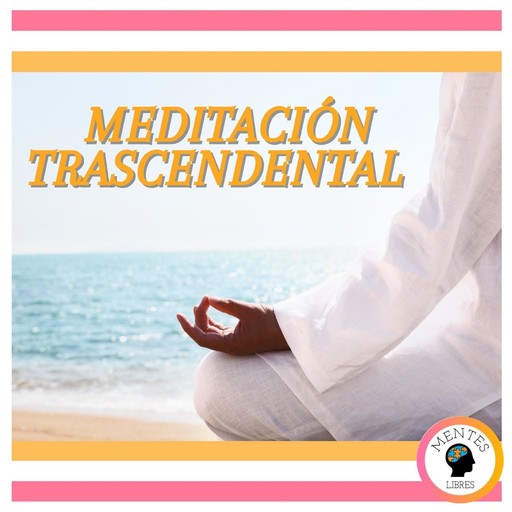 Meditación Trascendental, MENTES LIBRES