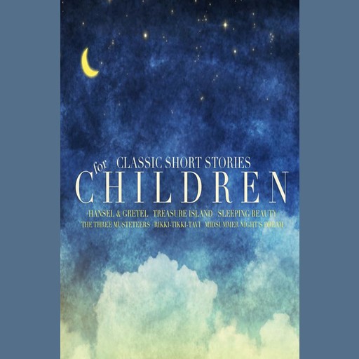 Classic Short Stories for Children, Robert Louis Stevenson, Joseph Rudyard Kipling, Charles Perrault, Brothers Grimm
