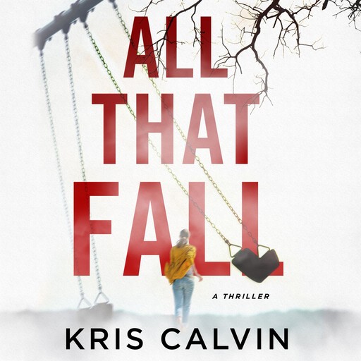 All That Fall, Kris Calvin