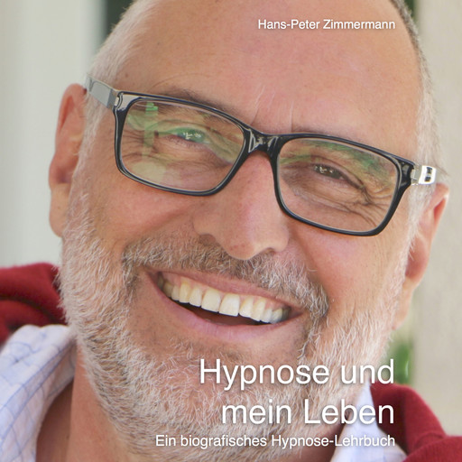 Hypnose und mein Leben, Hans-Peter Zimmermann