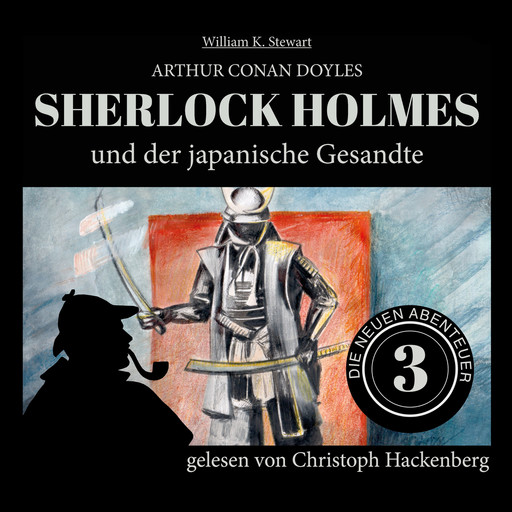 Sherlock Holmes und der japanische Gesandte - Die neuen Abenteuer, Folge 3 (Ungekürzt), Arthur Conan Doyle, William K. Stewart