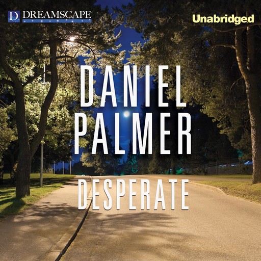 Desperate, Daniel Palmer