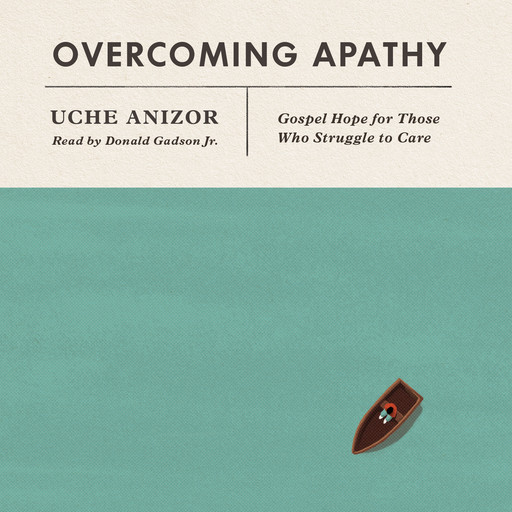 Overcoming Apathy, Uche Anizor