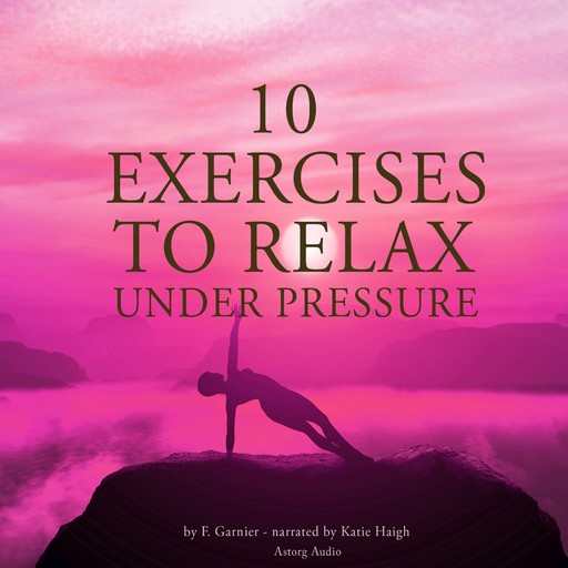 10 Exercises to Relax Under Pressure, Frédéric Garnier