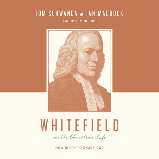 Whitefield on the Christian Life, Tom Schwanda, Ian Maddock