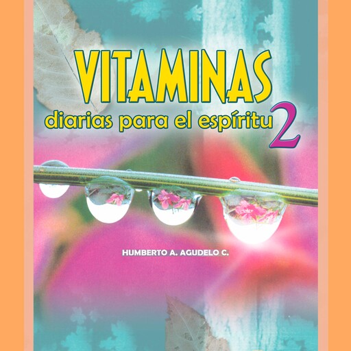 Vitaminas diarias para el espíritu 2, Humberto A. Agudelo