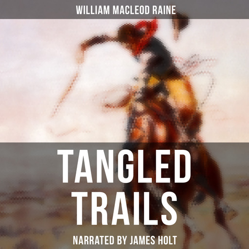 Tangled Trails, William MacLeod Raine