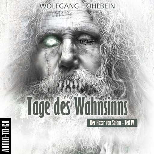 Tage des Wahnsinns - Der Hexer von Salem 4 (Gekürzt), Wolfgang Hohlbein