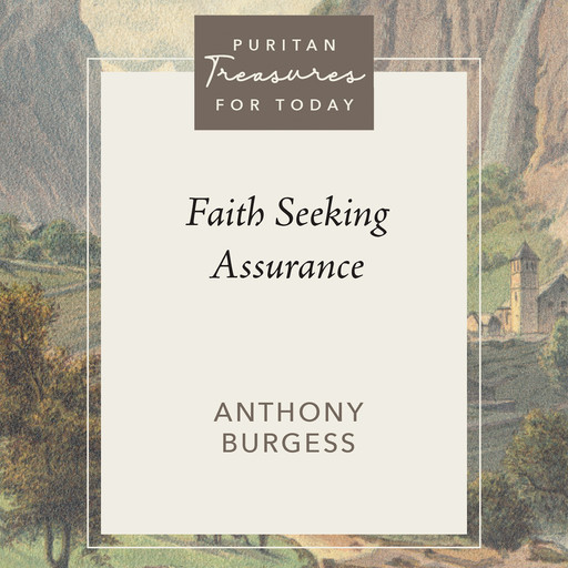 Faith Seeking Assurance, Anthony Burgess, Joel Beeke
