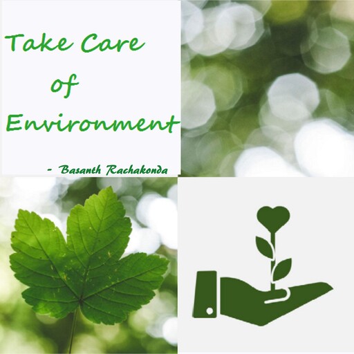 TAKE CARE OF ENVIRONMENT, BASANTH RACHAKONDA