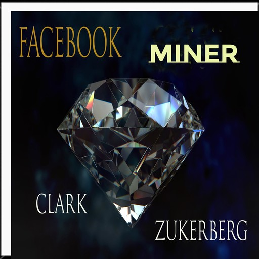 Facebook Miner, Clark Zukerberg