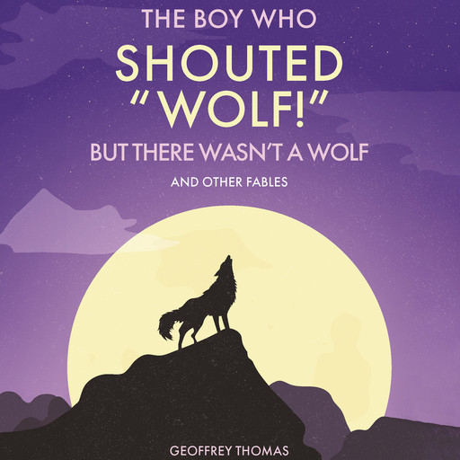 The Boy Who Shouted “Wolf!” But There Wasn’t A Wolf, Geoffrey Thomas