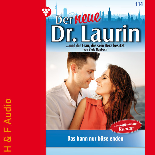 Das kann nur böse enden! - Der neue Dr. Laurin, Band 114 (ungekürzt), Viola Maybach
