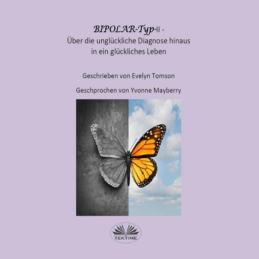 Bipolar-Typ-II - Über die unglückliche Diagnose hinaus und in ein glückliches Leben, Evelyn Tomson