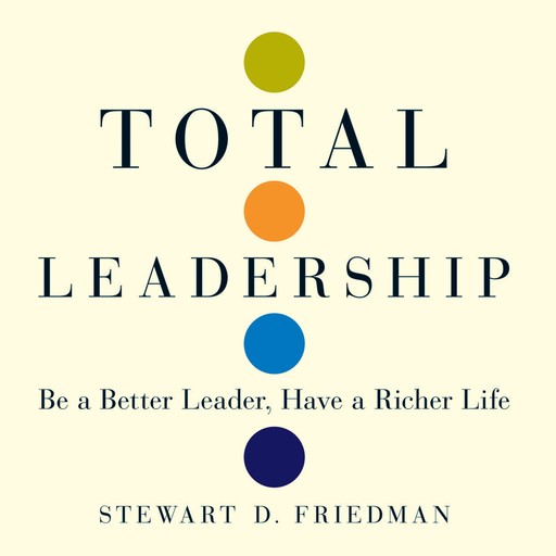 Total Leadership, Stewart D.Friedman