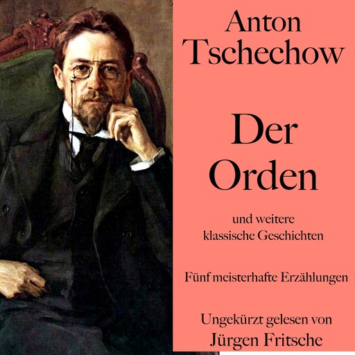 Anton Tschechow: Der Orden – und weitere klassische Geschichten, Anton Tschechow