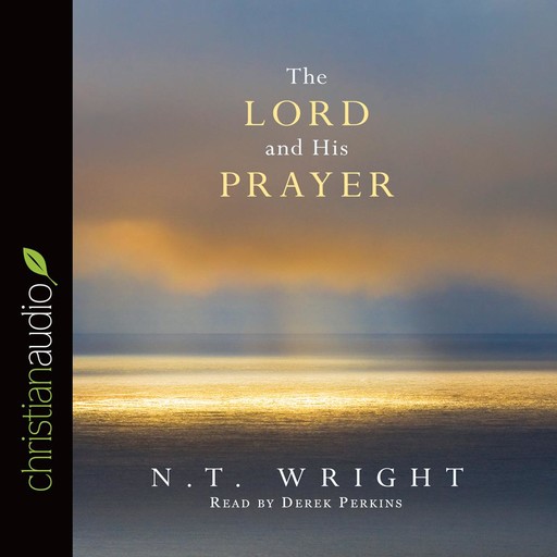 The Lord and His Prayer, N.T.Wright