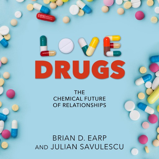 Love Drugs, Brian D. Earp, Julian Savulescu