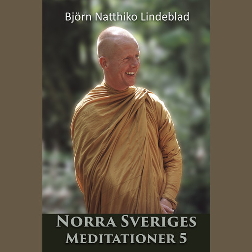 Norra Sverige Meditationer 5, Björn Natthiko Lindeblad