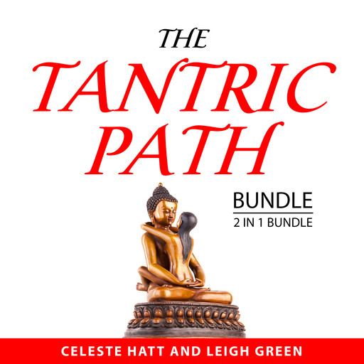 The Tantric Path Bundle, 2 in 1 Bundle:, Celeste Hatt, Leigh Green