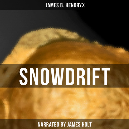 Snowdrift, James B.Hendryx