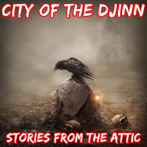 City of The Djinn: A Short Horror Story, Stories From The Attic