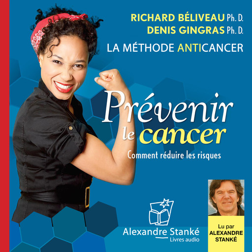 Prévenir le cancer, Richard Béliveau