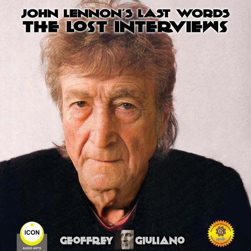 John Lennon’s Last Words The Lost Interviews, Geoffrey Giuliano
