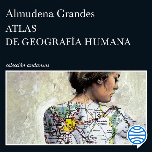 Atlas de geografía humana, Almudena Grandes