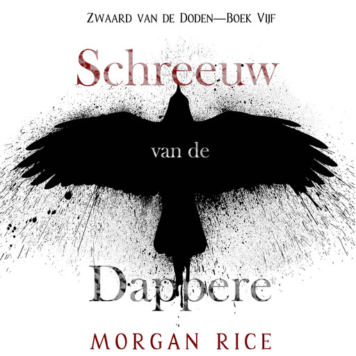 Schreeuw van de Dappere (Zwaard van de Doden—Boek Vijf), Morgan Rice