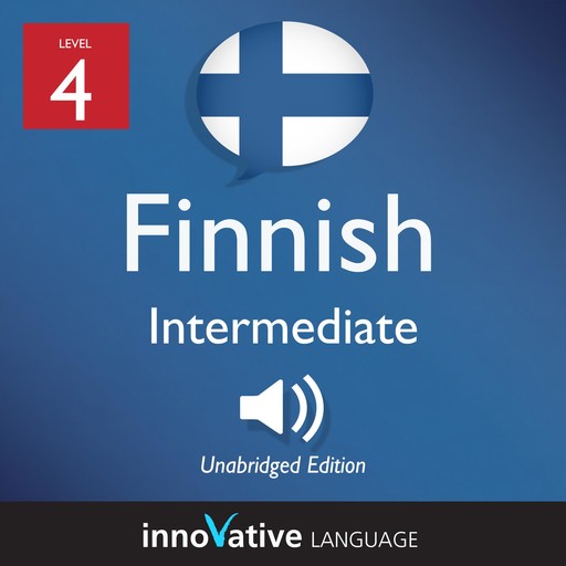Learn Finnish - Level 4: Intermediate Finnish, Volume 1, Innovative Language Learning